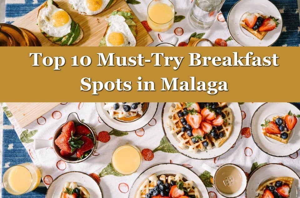Top 10 Must-Try Breakfast Spots in Malaga