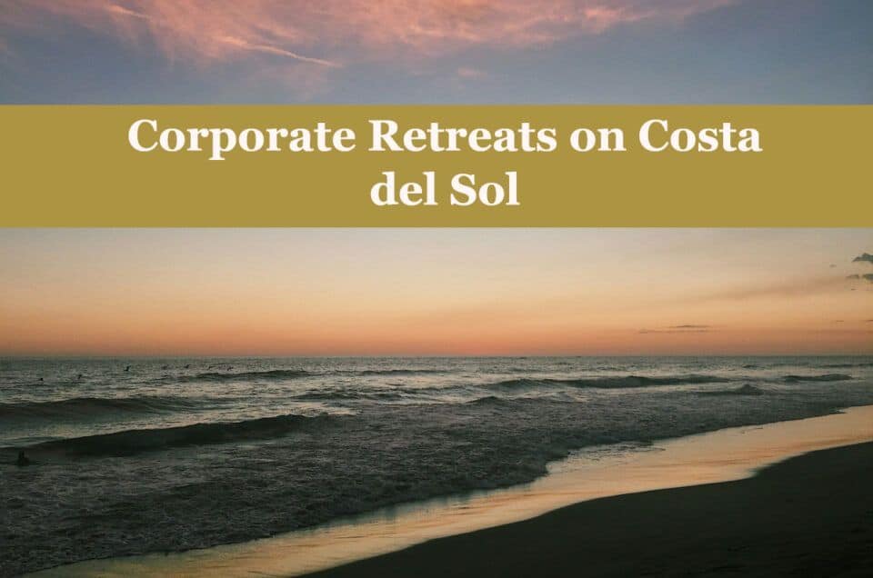 Corporate Retreats on Costa del Sol for team building and luxury experiences.